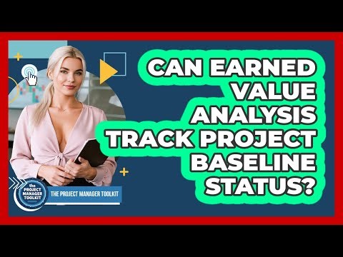 Can Earned Value Analysis Track Project Baseline Status?
