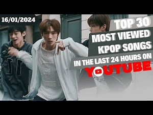 [TOP 30] MOST VIEWED MUSIC VIDEOS BY KPOP ARTISTS IN THE LAST 24 HOURS | 16 JAN 2024