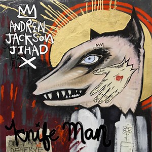 Andrew Jackson Jihad - Knife Man