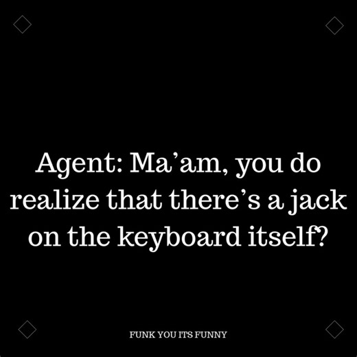 CALLER: OH,NO, IT'S JUST THE SSTUPID, STUPID DESIGN OF THIS COMPUTER. | Funk You, Its Funny