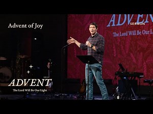 The Advent of Joy – Advent – Week 4 – Sermon – Matt Chandler – 12/18/22