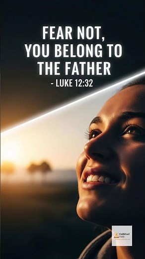 Fear Not, You Belong to the Father | Luke 12:32