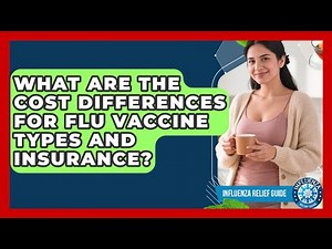 What Are The Cost Differences For Flu Vaccine Types And Insurance? - Influenza Relief Guide