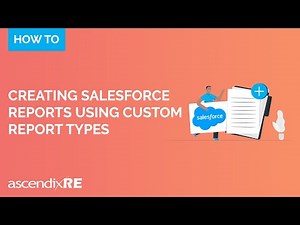 Creating Salesforce Reports Using Custom Report Types