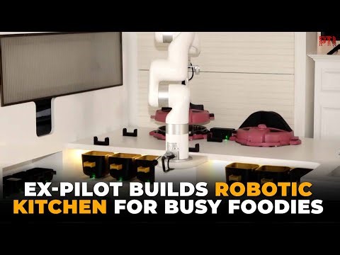 Ex-pilot creates robotic kitchen for food lovers short on time