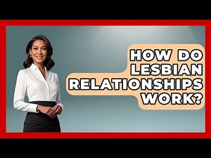 How Do Lesbian Relationships Work? - Gender Equality Network