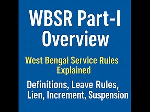 “WBSR Part-I Overview || Definitions, Leave Rules, Lien, Increment, Suspension”