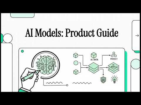 Part 2 of AI PM course: AI Models Product Guide