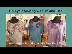 Up-Cycle Sewing with Ties nTees - Londa on It's Sew Easy TV