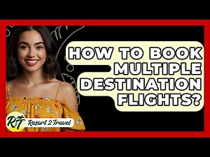 How To Book Multiple Destination Flights? - Resort 2 Travel
