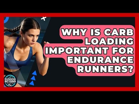 Why Is Carb Loading Important For Endurance Runners? - Running Beyond Limits
