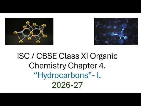ISC / CBSE Class XI Organic Chemistry Chapter 4- " Hydrocarbons" - I.