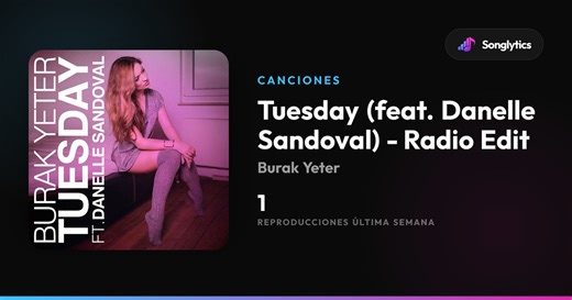 Tuesday (feat. Danelle Sandoval) - Radio Edit - Songlytics
