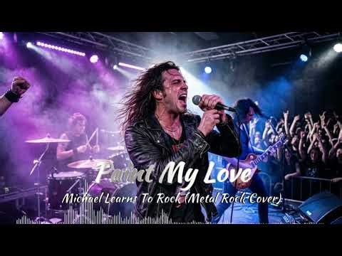 Paint My Love - Michael Learns To Rock (Metal Rock Cover) By Metal Cover Nation