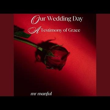Our wedding day A testimony of Grace