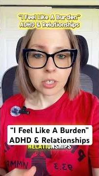 “I feel like a burden” ADHD & Relationships
