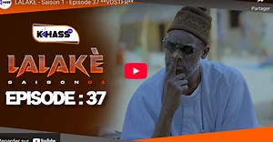 » Lalaké » – Saison 1 – Episode 37(vidéo)