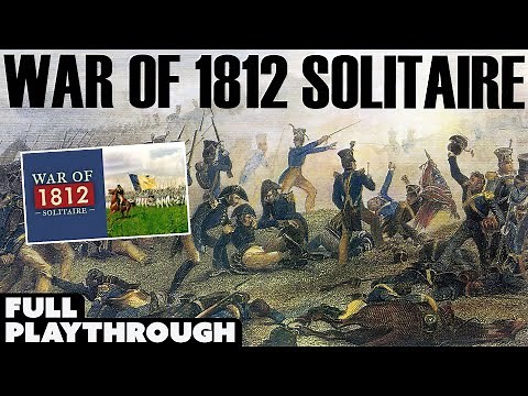 War of 1812 Solitaire Travel Game | Full Playthrough | Worthington Publishing | Solo Wargame