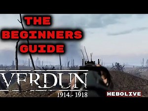 VERDUN The Beginners Guide (2020 Edition) WW1 Game Series 1914-1918