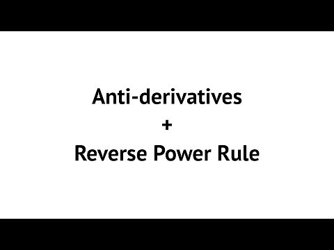 Calculus AB: Anti-derivatives and the Reverse Power Rule + Examples