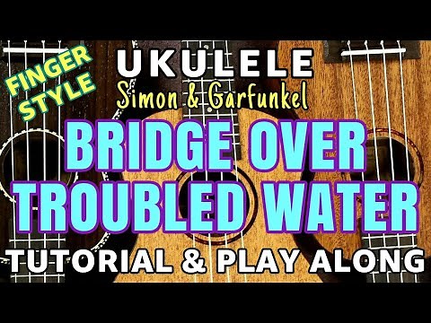 【Bridge Over Troubled Water】 Fingerstyle Ukulele Tutorial & Play Along (cover) w/ LYRICS & CHORDS