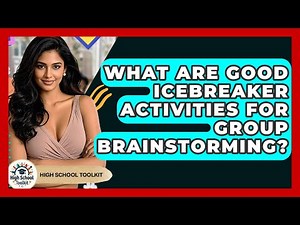 What Are Good Icebreaker Activities For Group Brainstorming? - High School Toolkit