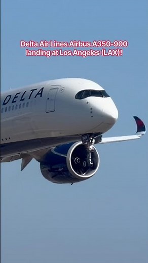 Delta Air Lines Airbus A350-900 landing at Los Angeles (LAX)!