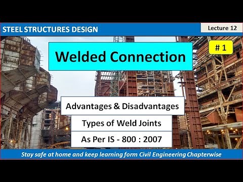 Welded Connections / Advantages and Disadvantages / Fillet weld and Butt weld / IS 800 : 2007