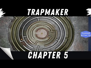 Trapmaker - Chapter 5 Walkthrough