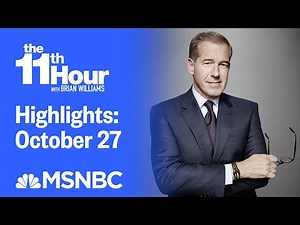 Watch The 11th Hour With Brian Williams Highlights: October 27 | MSNBC