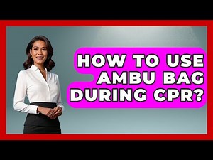 How To Use Ambu Bag During CPR? - First Response Medicine