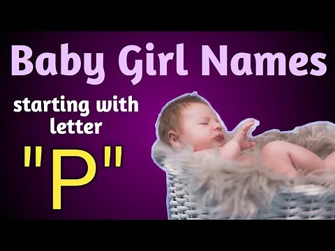 Baby girl names starting from "P"| P letter names for girls|
