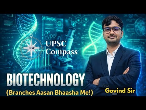 Biotechnology & Its Branches Explained | UPSC Science & Tech | UPSC Compass | Govind Sir