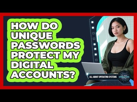 How Do Unique Passwords Protect My Digital Accounts?