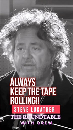 Always Keep The Tape Rolling! Steve Lukather - The Roundtable with Drew