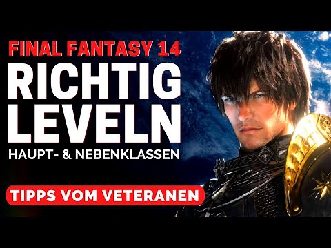 How to Level Up Correctly in Final Fantasy 14 / FFXIV Leveling Guide / Final Fantasy XIV German