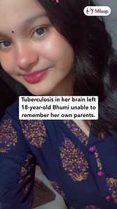 At 18, Bhumi Is Relearning Who Her Parents Are. Bhumi had just completed her exams and scored 97% when TB changed everything. Within weeks, the infection spread to her brain, causing swelling, loss of consciousness, blurry vision, and memory failure. Bhumi now needs continuous treatment just to protect her brain from permanent damage. Please help. Donate Now: https://milaap.org/stories/help-bhumi-16-fb | Milaap