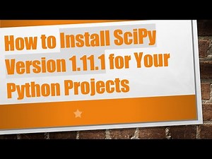How to Install SciPy Version 1.11.1 for Your Python Projects