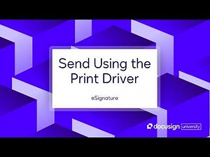 Docusign eSignature: Send Using the Print Driver