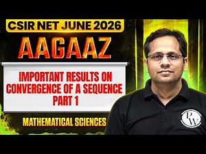 Important Results on Convergence of a sequence | CSIR NET Mathematical Sciences 2026 | PW