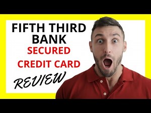 🔥 Fifth Third Bank Secured Credit Card Review: Pros and Cons