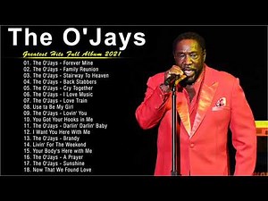 Best Songs Of The O'Jays - The O'Jays Greatest Hist Full Album 2021 - The O'Jays Collection