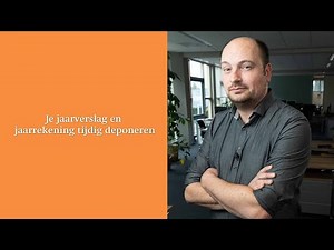 Je jaarverslag en jaarrekening tijdig deponeren