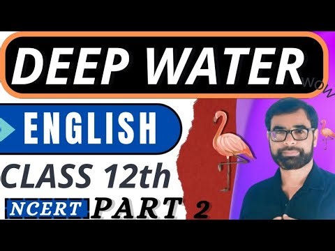 NCERT Class 12 English | Chapter 3 Deep Water Part 2 | Step-by-Step Summary | Shaheen PCME