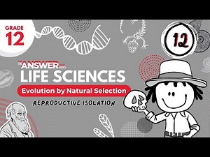 GR 12 EVOLUTION BY NATURAL SELECTION – Reproductive Isolation #12