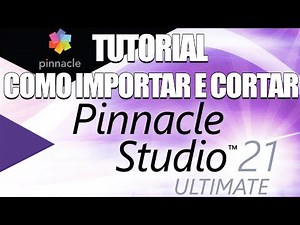 Tutorial Pinnacle Studio 21: Como Importar Cortar e Exportar