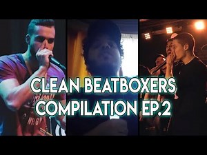 Clean Beatboxers Compilation #2 | FootboxG, Zekka, Ziad Swidan |