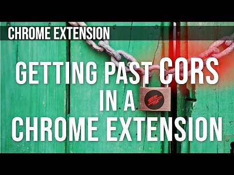 Chrome Extension Getting Past CORS (Cross-Origin Resource Sharing)