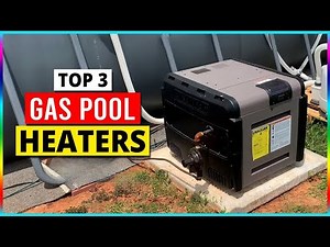 Top 3 Best Gas Pool Heaters | Ultimate Buyer's Guide 2026