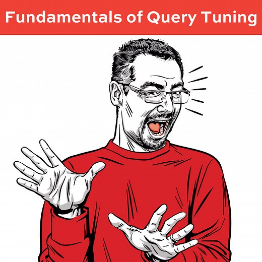 Fundamentals of Query Tuning - Brent Ozar Unlimited®